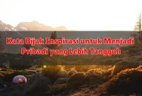 Kata Bijak Inspirasi untuk Menjadi Pribadi yang Lebih Tangguh