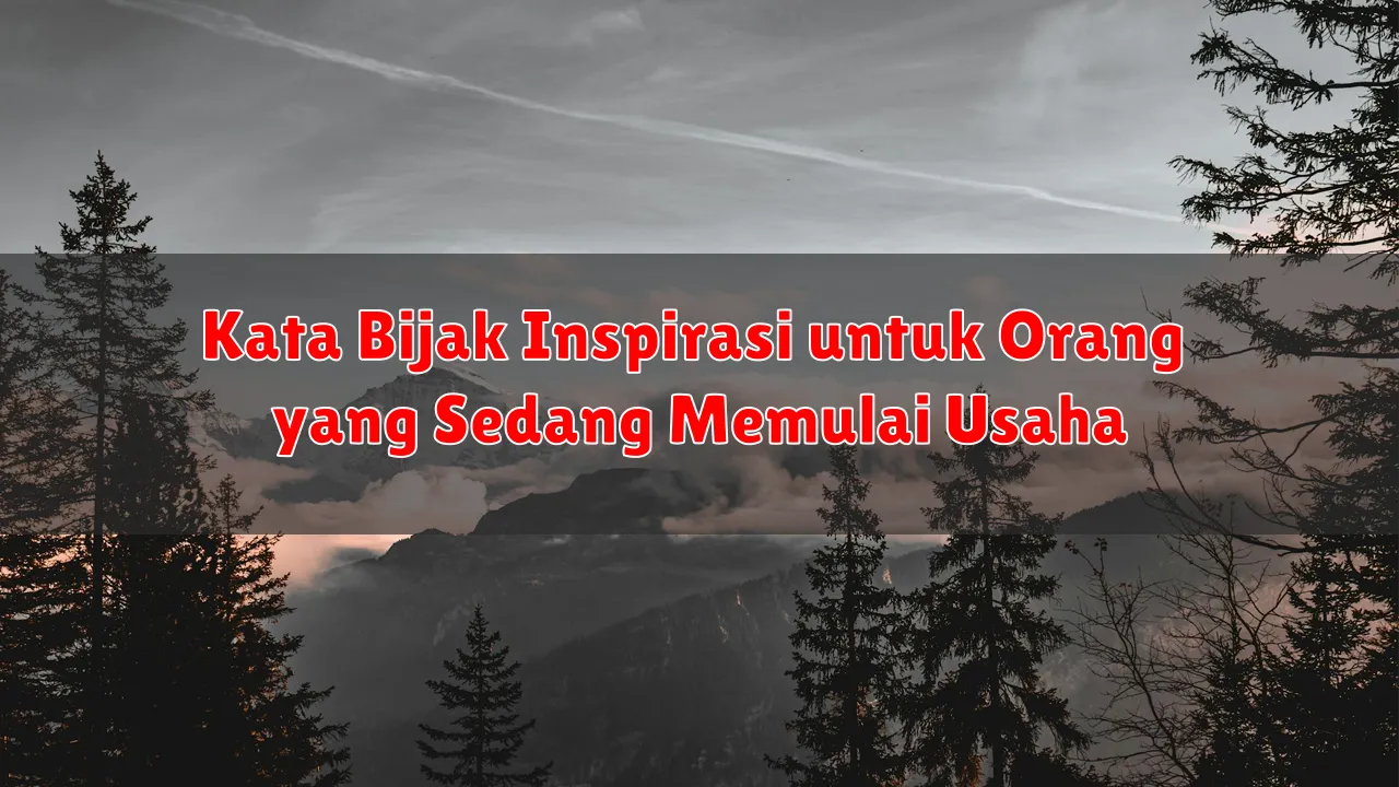 Kata Bijak Inspirasi untuk Orang yang Sedang Memulai Usaha