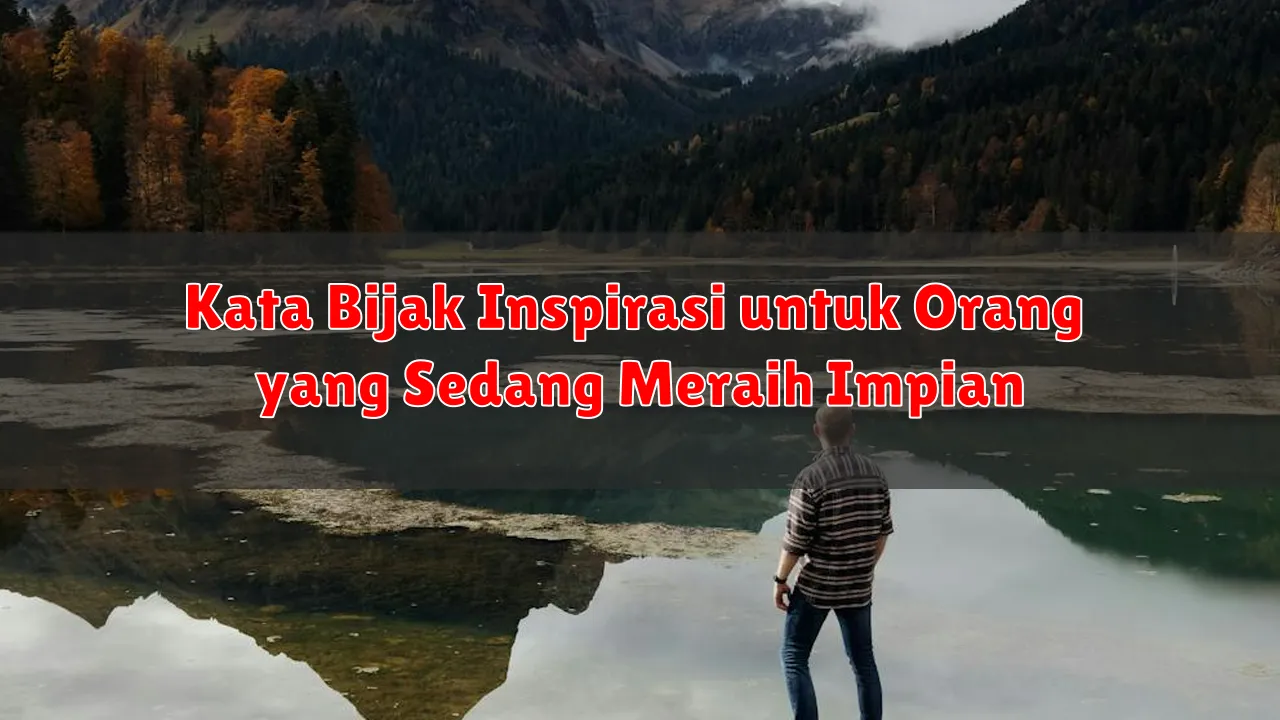 Kata Bijak Inspirasi untuk Orang yang Sedang Meraih Impian