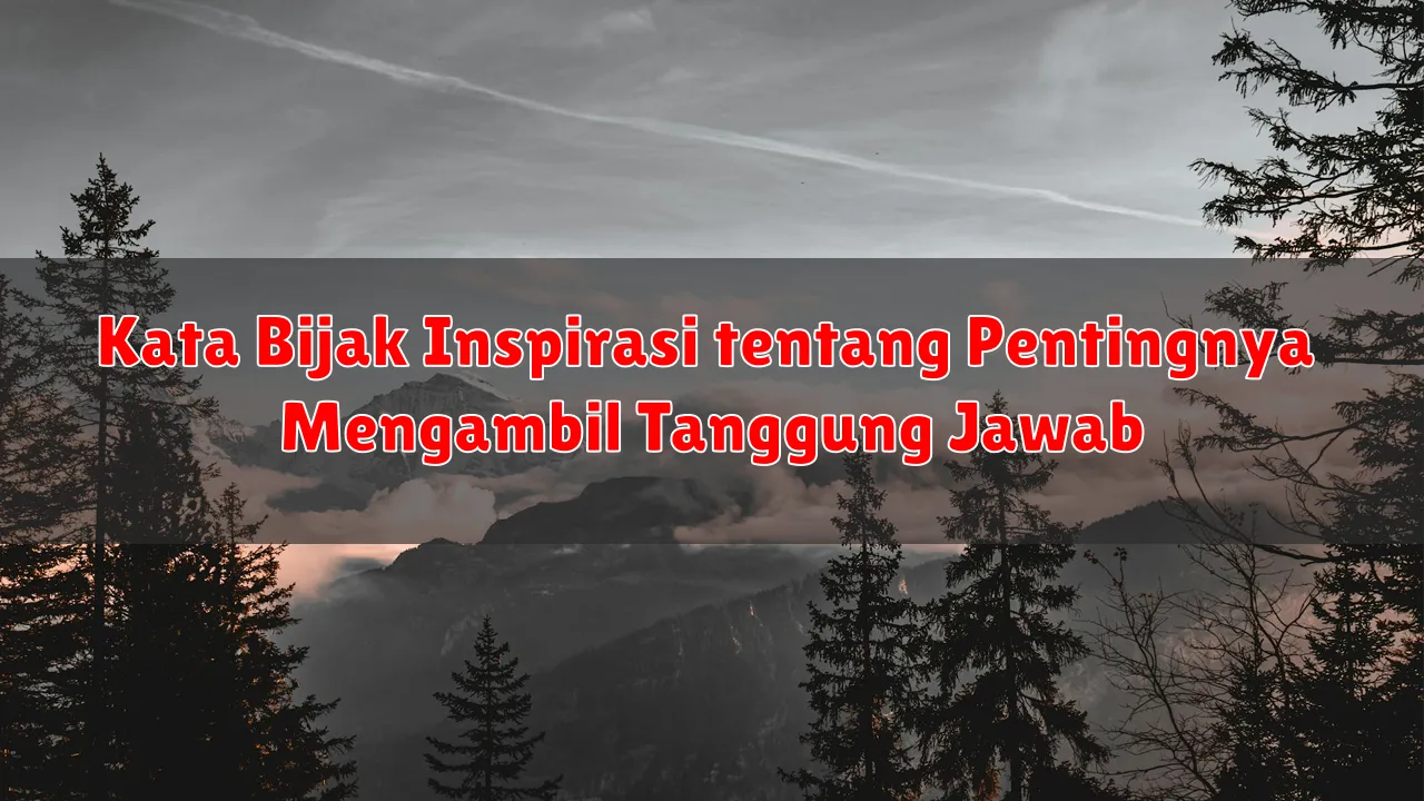 Kata Bijak Inspirasi tentang Pentingnya Mengambil Tanggung Jawab