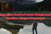 Kata Bijak Inspirasi untuk Menghadapi Kesulitan dengan Ketenangan