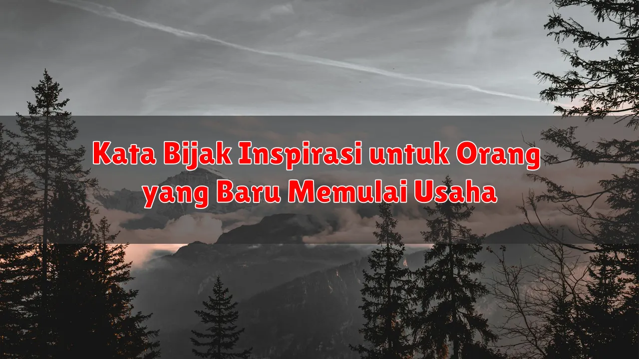 Kata Bijak Inspirasi untuk Orang yang Baru Memulai Usaha