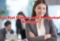 Kata Bijak Inspirasi untuk Menghadapi Rintangan Kata Bijak Inspirasi untuk Menghadapi Rintangan