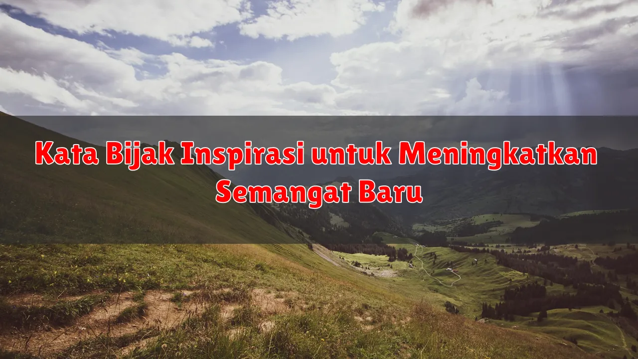 Kata Bijak Inspirasi untuk Meningkatkan Semangat Baru