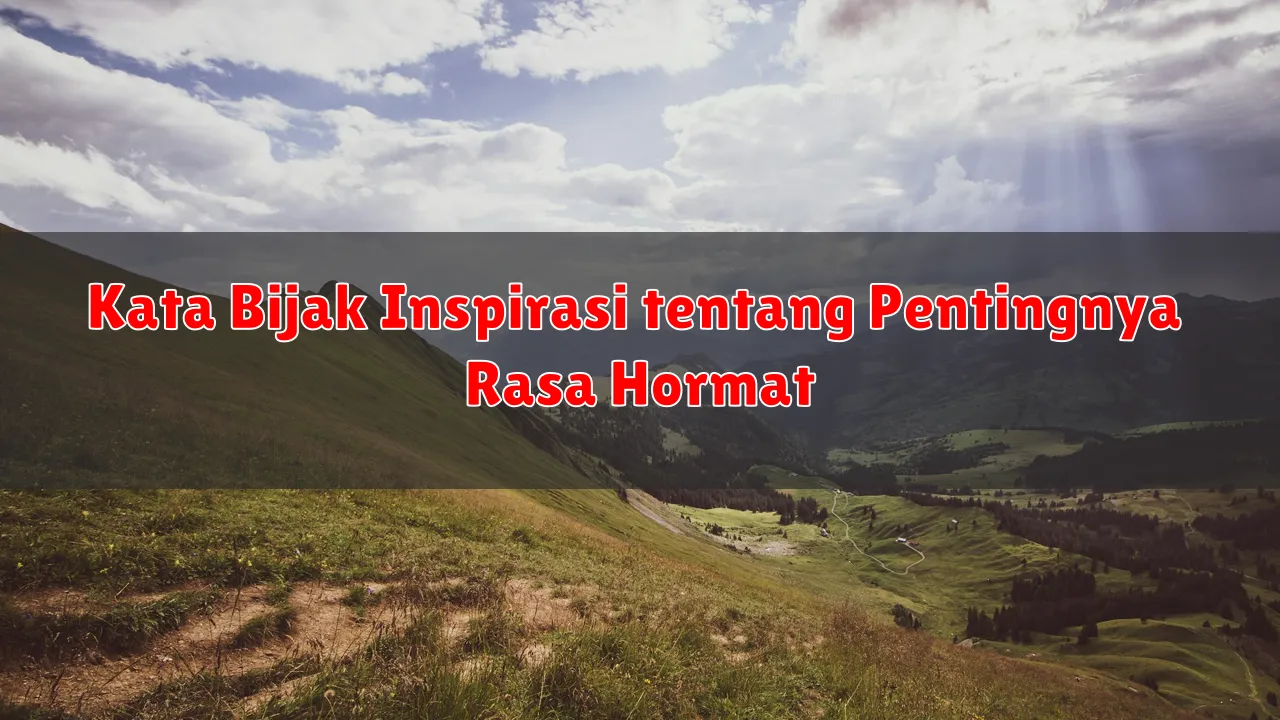 Kata Bijak Inspirasi tentang Pentingnya Rasa Hormat