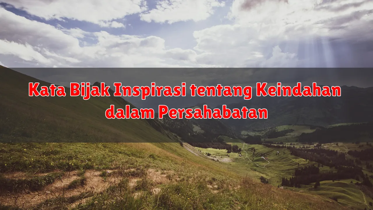 Kata Bijak Inspirasi tentang Keindahan dalam Persahabatan