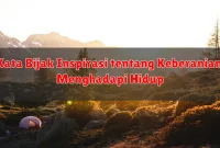 Kata Bijak Inspirasi tentang Keberanian Menghadapi Hidup Kata Bijak Inspirasi tentang Keberanian Menghadapi Hidup