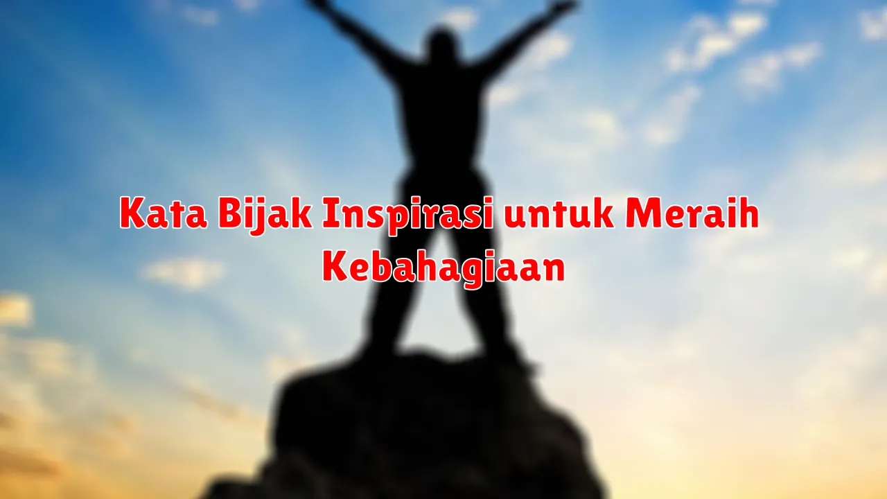 Kata Bijak Inspirasi untuk Meraih Kebahagiaan