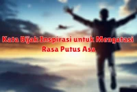 Kata Bijak Inspirasi untuk Mengatasi Rasa Putus Asa