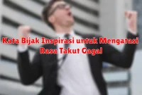 Kata Bijak Inspirasi untuk Mengatasi Rasa Takut Gagal