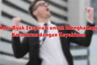Kata Bijak Inspirasi untuk Menghadapi Ketakutan dengan Keyakinan Kata Bijak Inspirasi untuk Menghadapi Ketakutan dengan Keyakinan