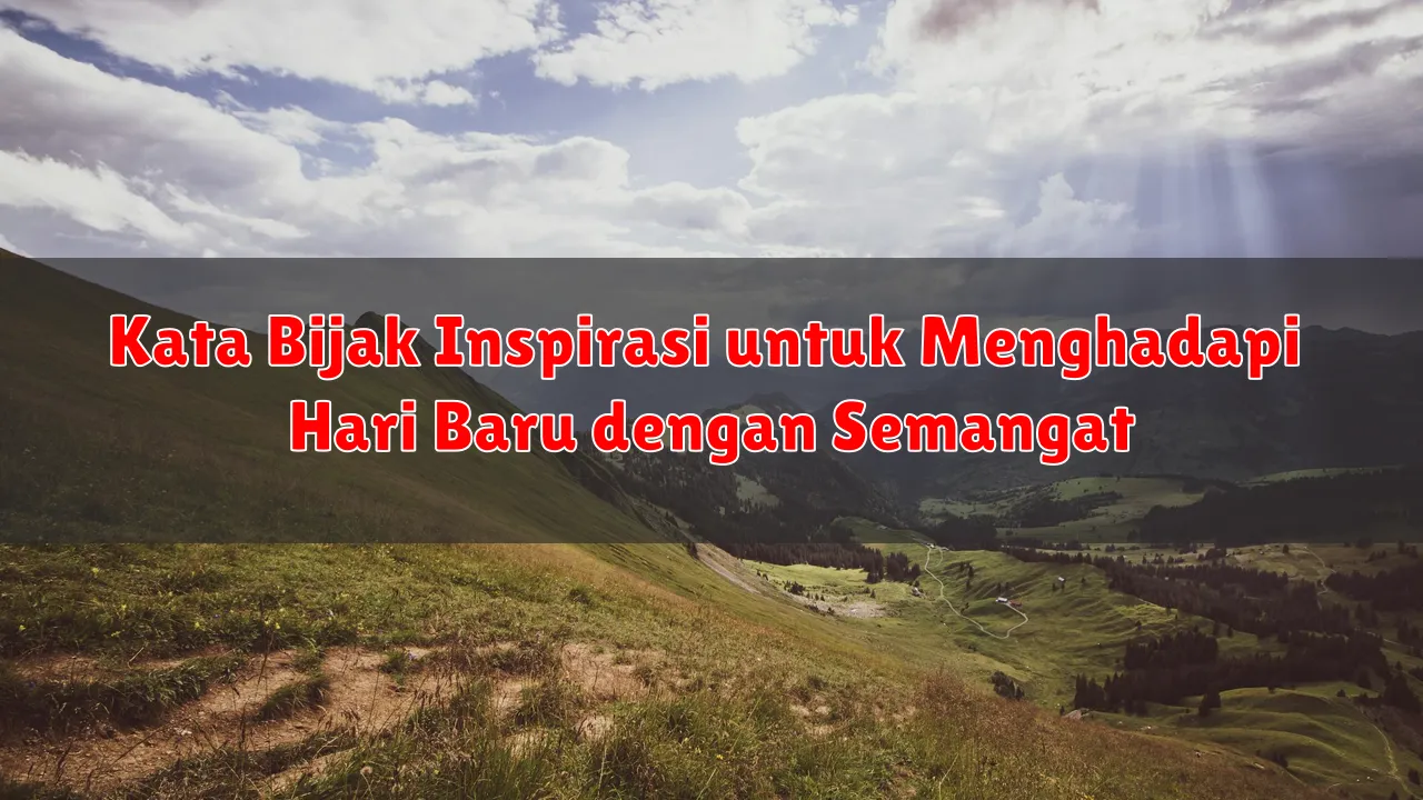 Kata Bijak Inspirasi untuk Menghadapi Hari Baru dengan Semangat