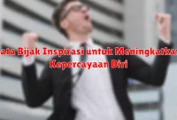 Kata Bijak Inspirasi untuk Meningkatkan Kepercayaan Diri