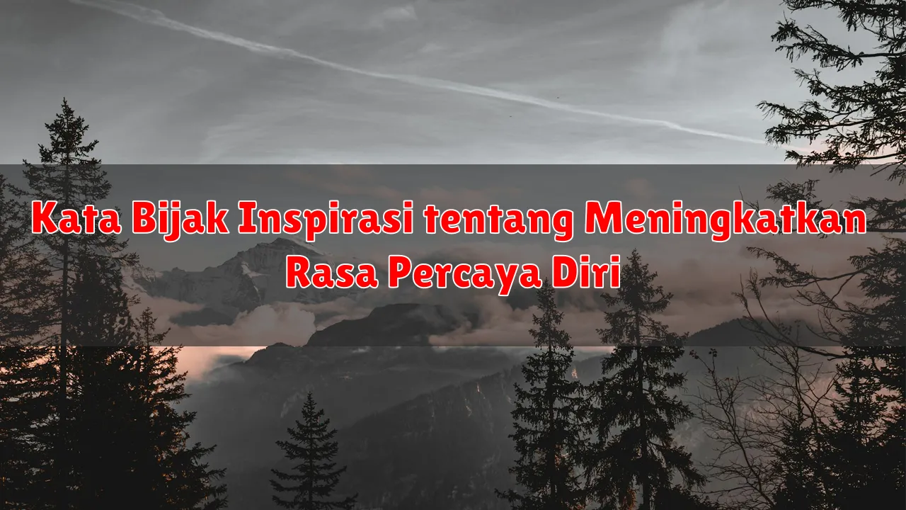 Kata Bijak Inspirasi tentang Meningkatkan Rasa Percaya Diri
