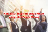 Kata Bijak Inspirasi untuk Hidup yang Lebih Penuh Makna