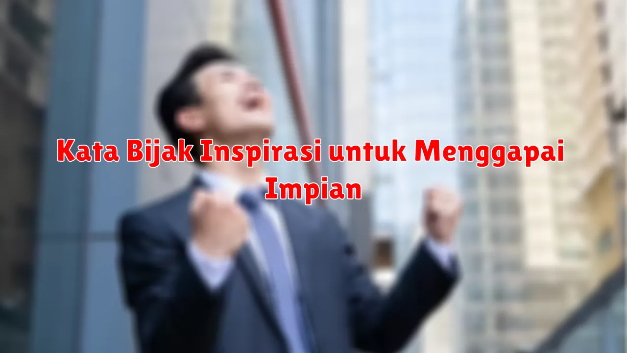 Kata Bijak Inspirasi untuk Menggapai Impian