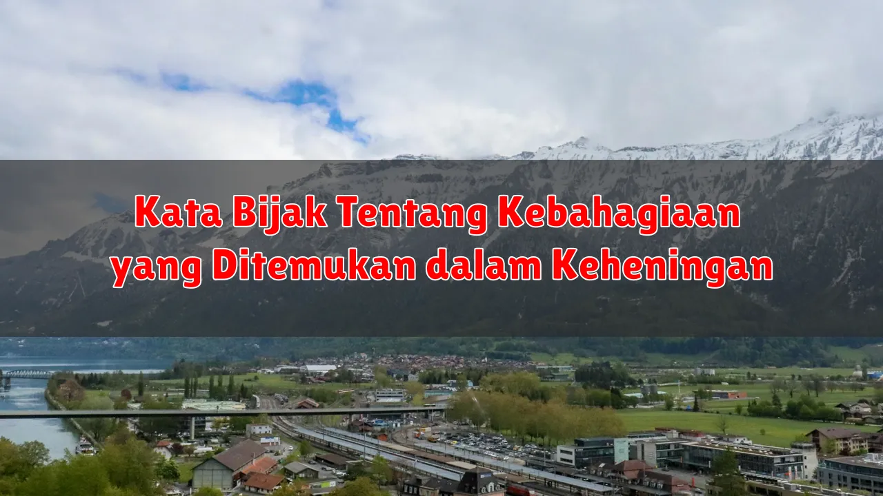 Kata Bijak Tentang Kebahagiaan yang Ditemukan dalam Keheningan