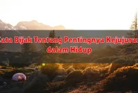 Kata Bijak Tentang Pentingnya Kejujuran dalam Hidup
