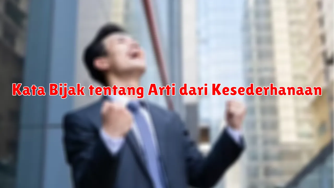 Kata Bijak tentang Arti dari Kesederhanaan
