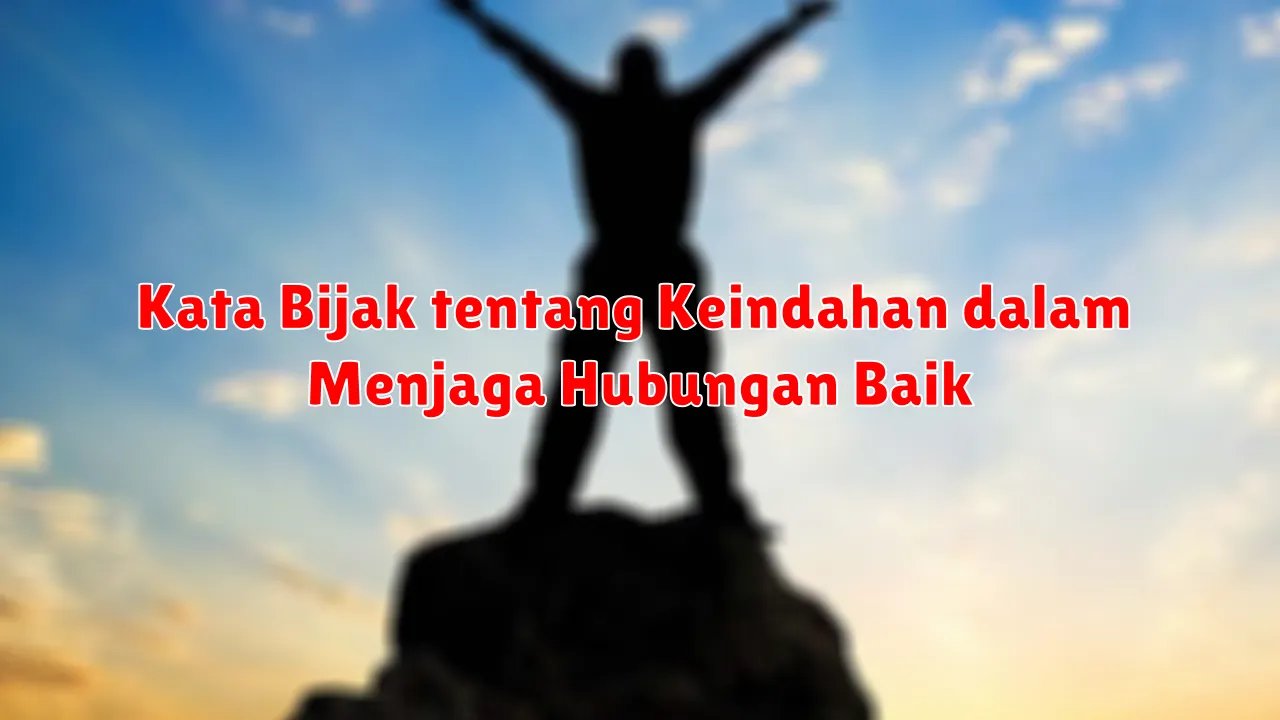 Kata Bijak tentang Keindahan dalam Menjaga Hubungan Baik