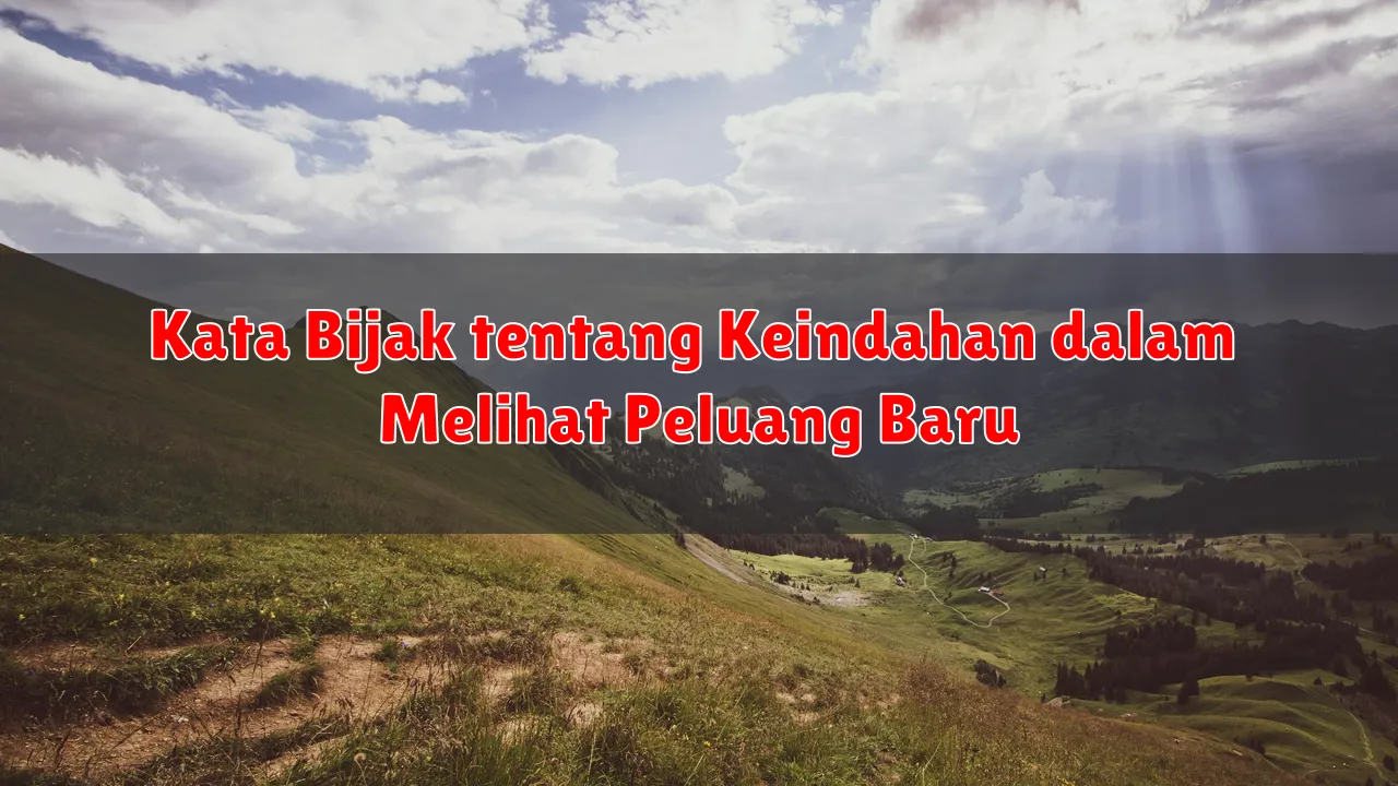 Kata Bijak tentang Keindahan dalam Melihat Peluang Baru