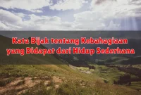 Kata Bijak tentang Kebahagiaan yang Didapat dari Hidup Sederhana
