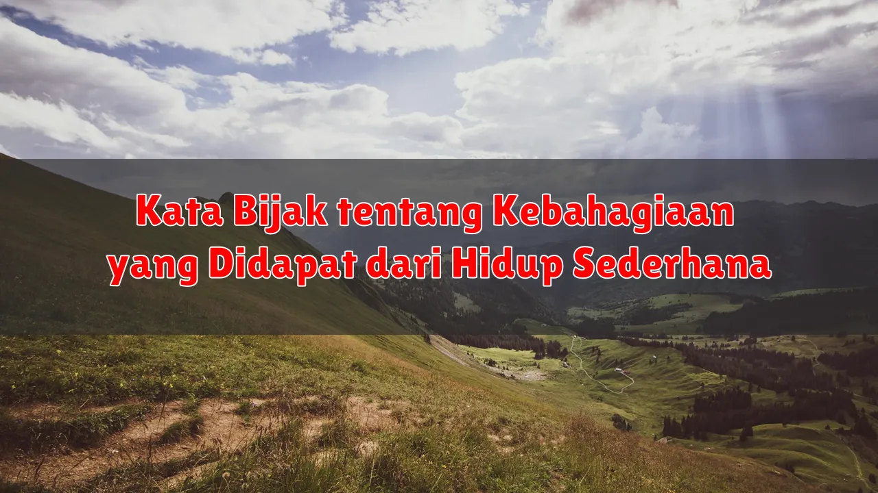 Kata Bijak tentang Kebahagiaan yang Didapat dari Hidup Sederhana