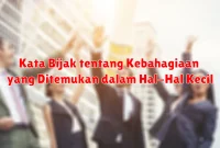 Kata Bijak tentang Kebahagiaan yang Didapat dari Kesederhanaan