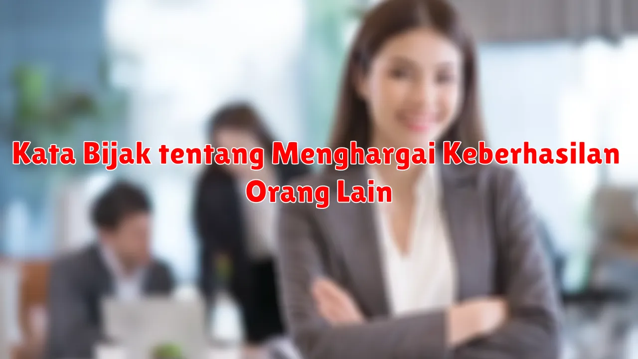 Kata Bijak tentang Menghargai Keberhasilan Orang Lain