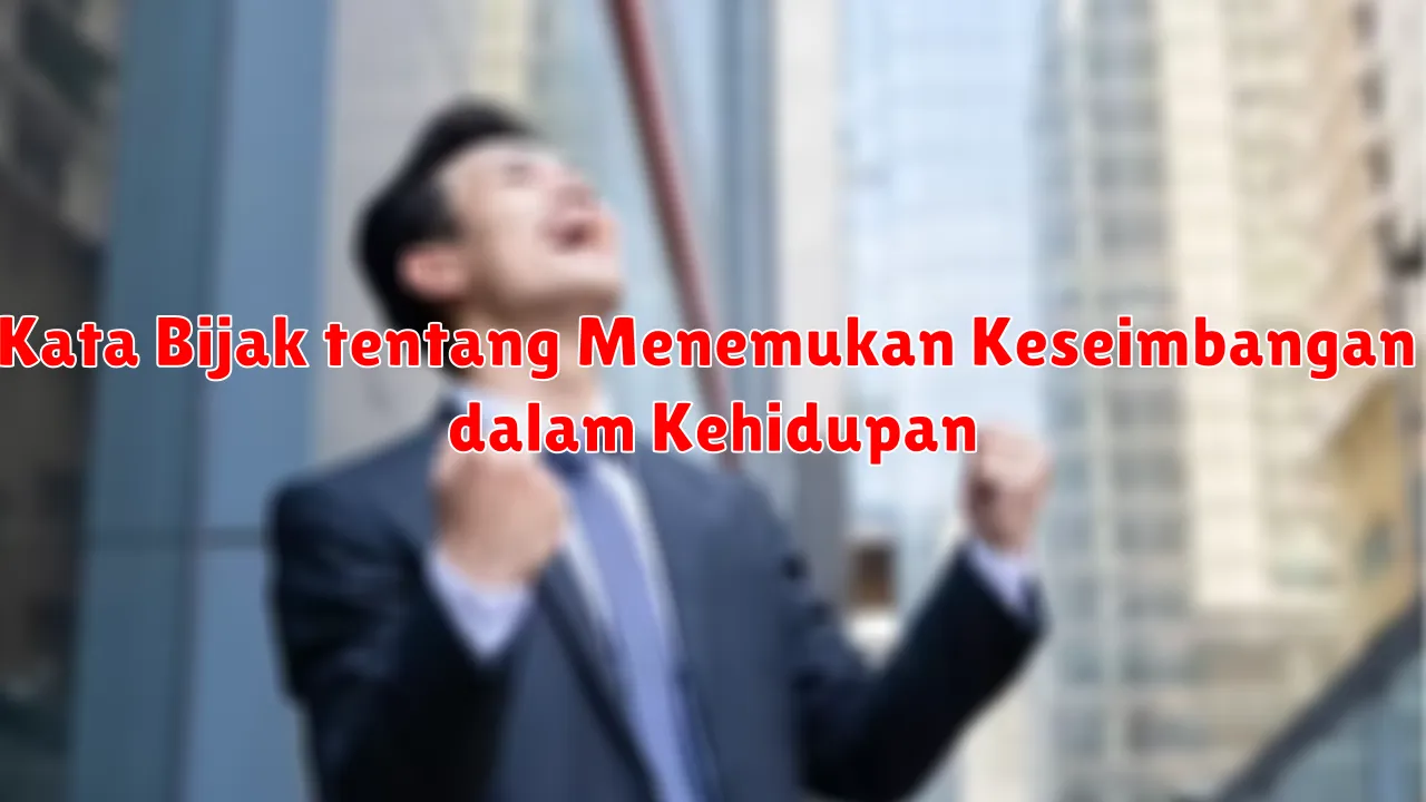 Kata Bijak tentang Menemukan Keseimbangan dalam Kehidupan
