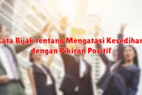 Kata Bijak tentang Mengatasi Kesedihan dengan Pikiran Positif Kata Bijak tentang Mengatasi Kesedihan dengan Pikiran Positif