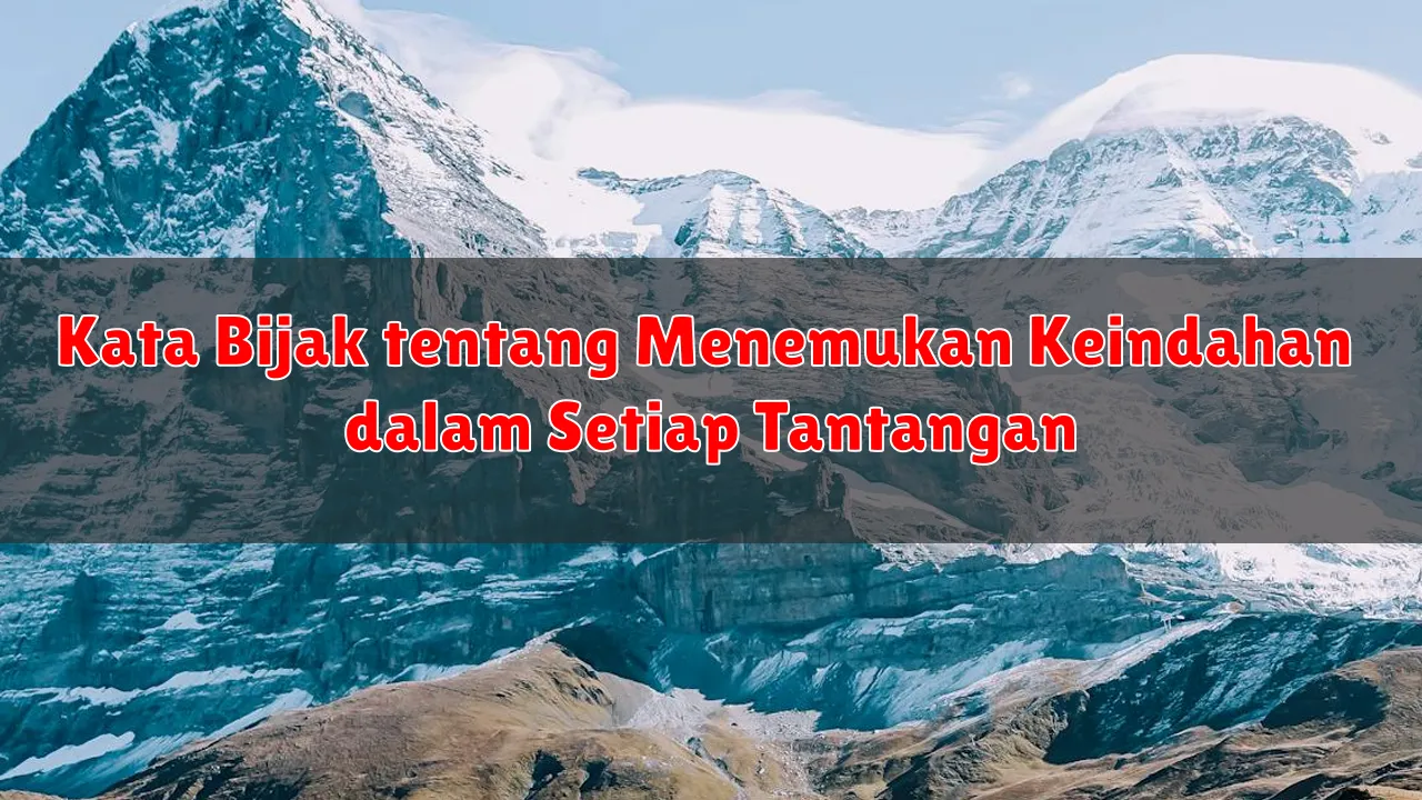 Kata Bijak tentang Menemukan Keindahan dalam Setiap Tantangan