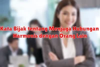 Kata Bijak tentang Menjaga Hubungan Harmonis dengan Orang Lain Kata Bijak tentang Menjaga Hubungan Harmonis dengan Orang Lain