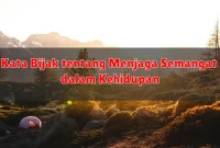 Kata Bijak tentang Menjaga Semangat dalam Kehidupan Kata Bijak tentang Menjaga Semangat dalam Kehidupan