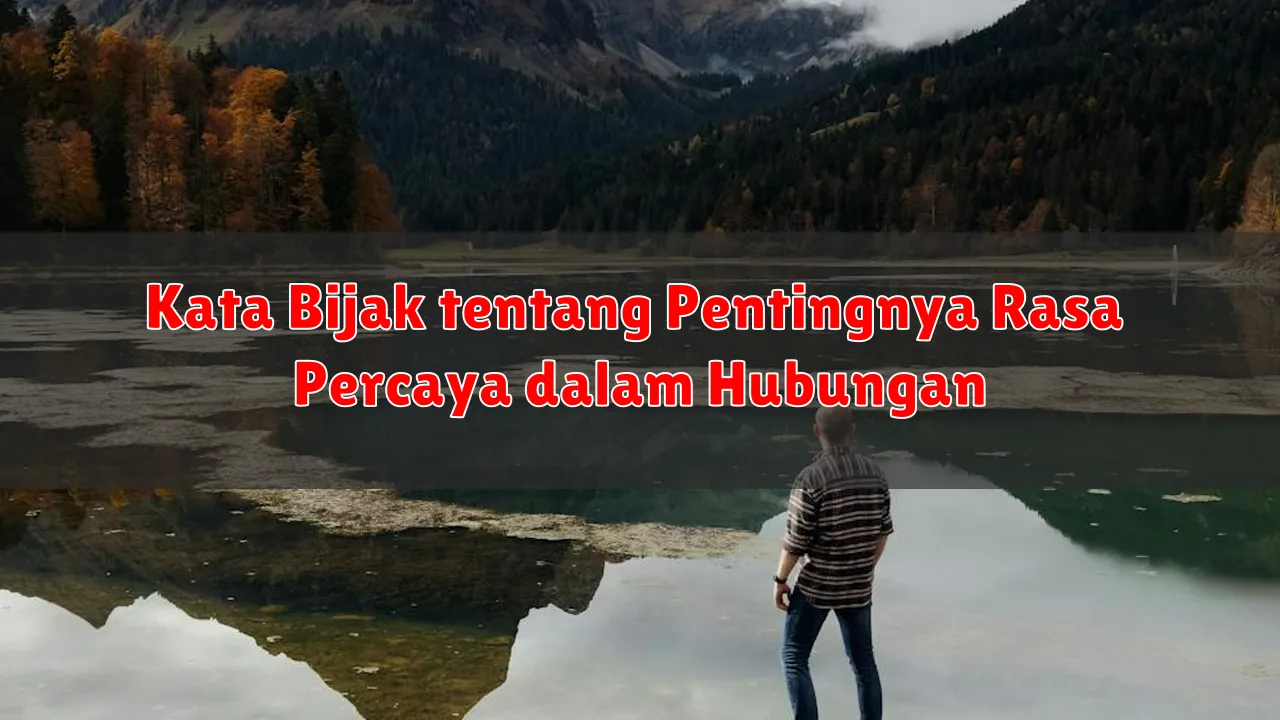 Kata Bijak tentang Pentingnya Rasa Percaya dalam Hubungan