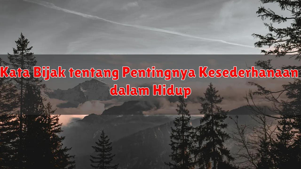 Kata Bijak tentang Pentingnya Kesederhanaan dalam Hidup