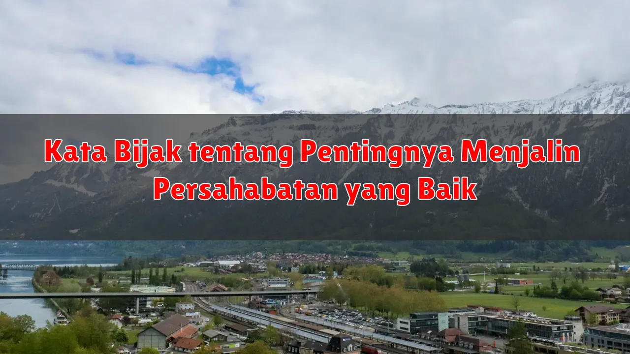 Kata Bijak tentang Pentingnya Menjalin Persahabatan yang Baik