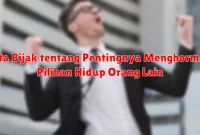 Kata Bijak tentang Pentingnya Menghormati Pilihan Hidup Orang Lain Kata Bijak tentang Pentingnya Menghormati Pilihan Hidup Orang Lain