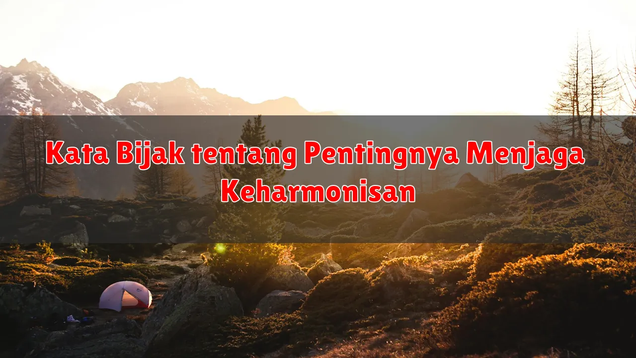 Kata Bijak tentang Pentingnya Menjaga Keharmonisan