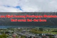 Kata Bijak tentang Pentingnya Membuka Hati untuk Hal-Hal Baru Kata Bijak tentang Pentingnya Membuka Hati untuk Hal-Hal Baru