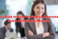 Kata Bijak tentang Pentingnya Keberanian dalam Menghadapi Masalah Kata Bijak tentang Pentingnya Keberanian dalam Menghadapi Masalah