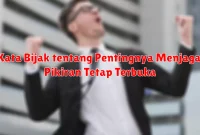Kata Bijak tentang Pentingnya Menjaga Pikiran Tetap Terbuka