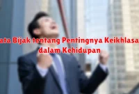 Kata Bijak tentang Pentingnya Keikhlasan dalam Kehidupan Kata Bijak tentang Pentingnya Keikhlasan dalam Kehidupan