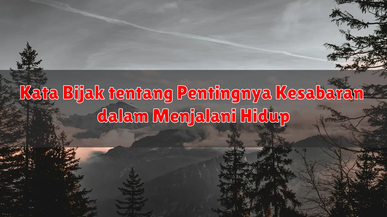 Kata Bijak tentang Pentingnya Kesabaran dalam Menjalani Hidup