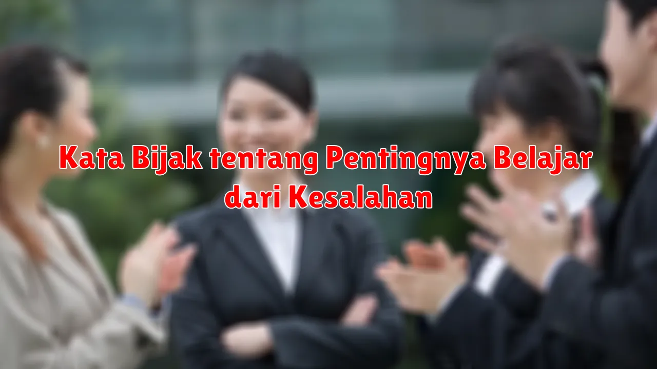 Kata Bijak tentang Pentingnya Belajar dari Kesalahan