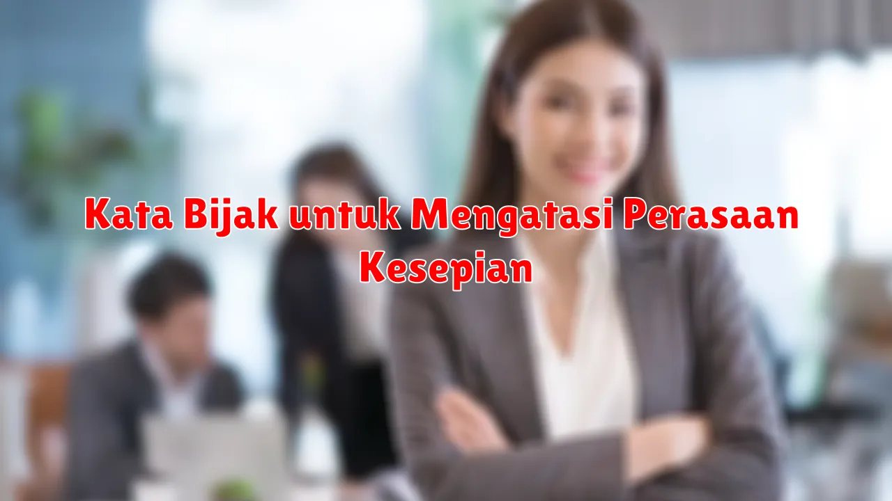 Kata Bijak untuk Mengatasi Perasaan Kesepian