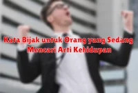 Kata Bijak untuk Orang yang Sedang Mencari Arti Kehidupan
