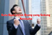 Kata Bijak untuk Orang yang Sedang Berusaha Kata Bijak untuk Orang yang Sedang Berusaha