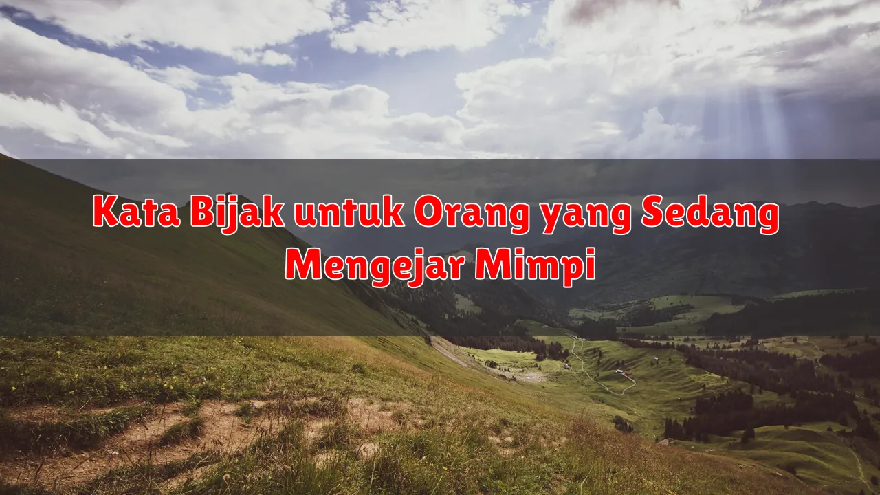 Kata Bijak untuk Orang yang Sedang Mengejar Mimpi
