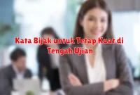 Kata Bijak untuk Tetap Kuat di Tengah Ujian Kata Bijak untuk Tetap Kuat di Tengah Ujian